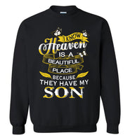 I know Heaven is a beautiful place because they have my son Tee shirts