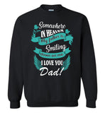 Somewhere in heaven my father is smiling down on me I love you dad Tee shirt