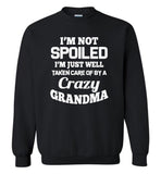 I'm not spoiled I'm just well taken care of by a crazy grandma