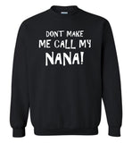 Don't make me call my nana mom mother Tee shirt