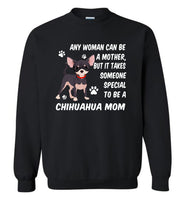 Any woman can be a mother but it takes someone special to be a chihuahua dog mom gift tee shirt