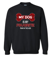 My dog is my favorite pain in the ass T shirt