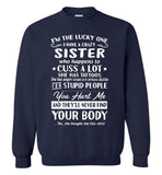 I'm the lucky one have crazy sister, cuss tattoos anger issues dislike stupid people Tee shirts