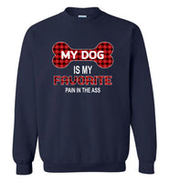 My dog is my favorite pain in the ass T shirt