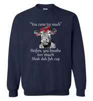 You curse too much Heifers, you breathe too much shuh duh fuh cup cow Tee shirts