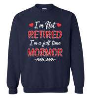 I'm not retired I'm a full time mormor gift Tee shirt