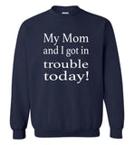 My Mom and I got in trouble today Tee shirt