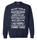 You Can't Scare Me I Have A Crazy Husband, Cuss Mess With Me, Slap You T-shirt