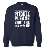 If you've never owned a pitbull please shut the dog up Tee shirt