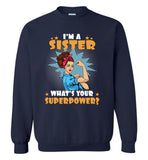 I'm a sister what's your superpower strong woman Tee shirt