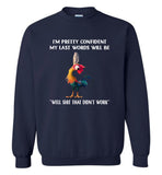 Hei hei I'm pretty confident may last words will be well shit that didn't work chicken Tee shirt