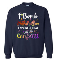 F bomb softball mom i sprinkle that shit like confetti, mother's day gift tee shirt