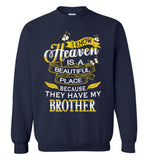I know Heaven is a beautiful place because they have my brother Tee shirts