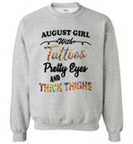 August girl with Tattoos pretty eyes and thick thighs birthday Tee shirts