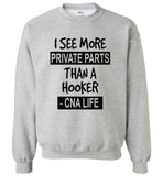 I see more private parts than a hooker cna life T shirt