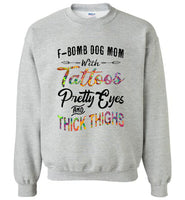 F Bomb Dog Mom With Tattoos Pretty Eyes and Thick Thighs Tee shirt