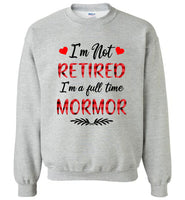 I'm not retired I'm a full time mormor gift Tee shirts