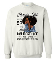 Black February girl over 50 living best life ain't goin back, birthday gift tee shirt for women