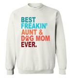 Best freakin aunt and dog mom ever, mother's day gift tee shirt