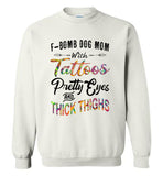 F Bomb Dog Mom With Tattoos Pretty Eyes and Thick Thighs Tee shirt