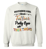 December girl with Tattoos pretty eyes and thick thighs birthday Tee shirts