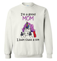 I am a good mom, just cuss a lot, mother's day gift Tee shirt