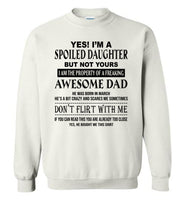 Yes I'm a spoiled daughter of freaking awesome dad, born in march, don't flirt with me T shirt