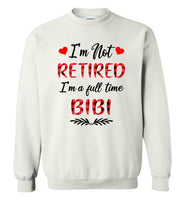 I'm not retired I'm a full time bibi gift Tee shirts