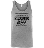 I never dreamed I'd grow up to be a spoiled wife but here I am killin it Tee shirts