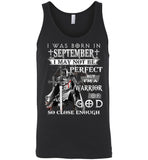 I Was Born In September Not Be Perfect But I'm A Warrior Of God So Close Enough Birthday T Shirt