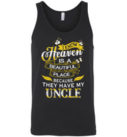 I know Heaven is a beautiful place because they have my Uncle Tee shirts