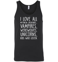 I love all mythical creatures vamoires werewolves unicorns kids who listen Tee shirt