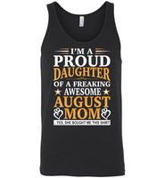 I'm a proud daughter of a freaking awesome august mom, she bought this shirt for me