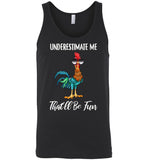 Underestimate me that'll be fun Hei Hei chicken Tee shirts