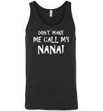 Don't make me call my nana mom mother Tee shirt
