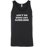 Ain't No Hood Like Father Hood Tee Shirt