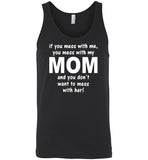 You don't want to mess with my mom, me, mother's day gift Tee shirt