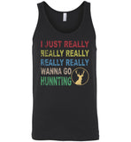 I just really wanna go hunting wine T shirt for men