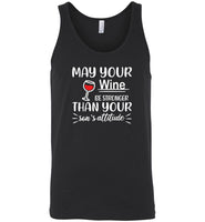May your wine be stronger than your son's attitude tee shirt hoodie