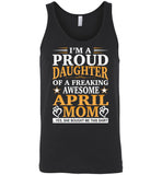 I'm a proud daughter of a freaking awesome April mom, she bought this shirt for me