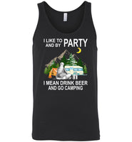 I like to and by Party mean drink beer go camping T shirt gift tee for women
