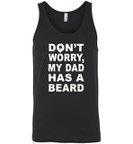 Don't worry my dad has a beard father's day gift tee shirt