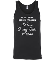 If swearing burned calories I'd be a skinny bitch by now
