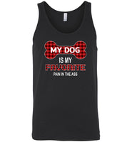 My dog is my favorite pain in the ass T shirt