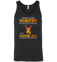 Behind every hunter who believes in himself is a hungting dad who believed in him first tee shirt
