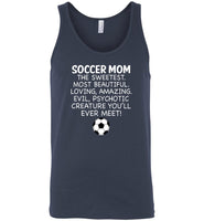 Soccer Mom The Sweetest Most Beautiful Loving Amazing Evil Psychotic Creature You'll Ever Meet Tee shirt