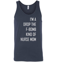 I'm a drop the f-bomb kind of nurse mom, mother's day gift Tee shirt