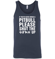 If you never owned a pitbull please shut the up Tee shirt