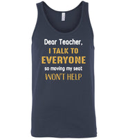 Dear Teacher I talk to everyone so moving my seat won't help Tee shirt