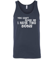 You can't scare me i have two Sons, mothers fathers day gift tee shirt